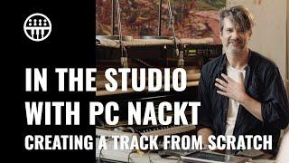 In The Studio With PC Nackt | Building A Track From Scratch | Thomann