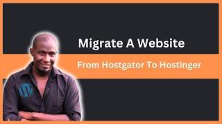 How To Migrate A WordPress Website From HostGator To Hostinger