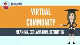 What Is VIRTUAL COMMUNITY? VIRTUAL COMMUNITY Definition & Meaning