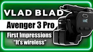 Vlad Blad Avenger 3 Pro First Impressions