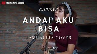 Andai Aku Bisa - Chrisye ( Tami Aulia Cover )