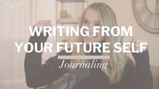 Writing From Your Future Self | Journaling Idea