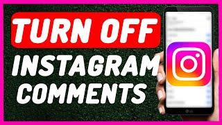 How To Turn Off Instagram Comments - Full Guide