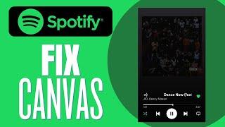 How to Fix Spotify Canvas Not Working