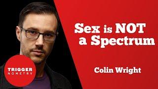 "Sex is NOT a Spectrum" - Colin Wright