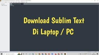 Cara Download Sublime Text | Install Sublime Text Di Laptop