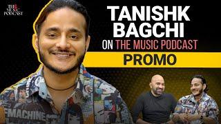 @tanishkbagchi6751  : Composer, Music Producer, Lyricist, Singer | The Music Podcast | Promo*