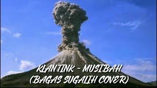 KLANTINK - MUSIBAH (COVER Bagas Sugalih)
