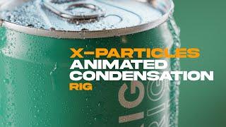 Animated Condensation Inside of Cinema 4D and X-Particles