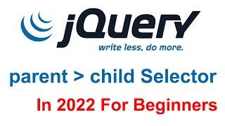 parent child Selector In jQuery In Hindi | jQuery Ultimate Course 2022