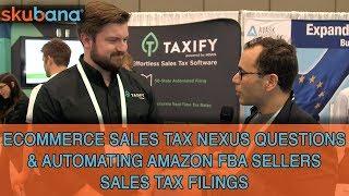 Ecommerce Sales Tax Nexus Questions & Automating Amazon FBA Sellers Sales Tax Filings