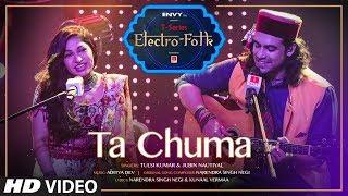 ELECTRO FOLK: Ta Chuma | Tulsi Kumar | Jubin Nautiyal | Aditya Dev | Bhushan Kumar | T-Series