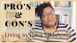 PRO'S and CON's of Tulsa, Oklahoma!! | Living in Tulsa, Oklahoma!!