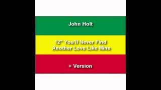 John Holt ~ You'll never find (a love like mine) 12"