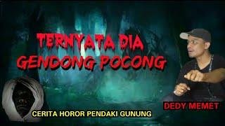 TEMEN GW GENDONG POCONG - CERITA HOROR PENDAKI GUNUNG