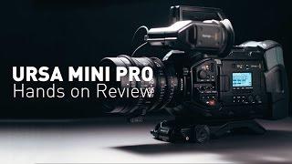 URSA Mini Pro Hands on Review