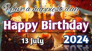 13 July Amazing Birthday Greeting Video 2024||Best Birthday Wishes