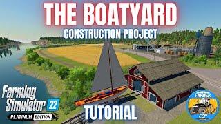 PLATINUM BOATYARD CONSTRUCTION GUIDE - Farming Simulator 22