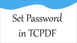 Set Password in TCPDF | TCPDF Tutorial