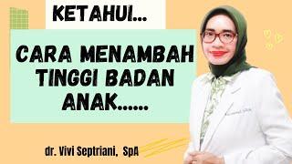 KETAHUI, CARA MENAMBAH TINGGI BADAN ANAK @dr.vivispa