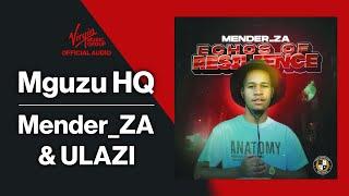 Mender_ZA, uLazi - Mguzu HQ | Official Audio