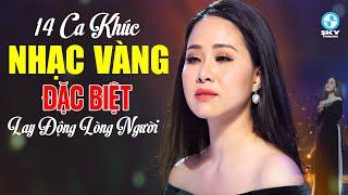 14 Ca Khúc Nhạc Vàng Đặc Biệt Hay Lay Động Lòng Người - Đỉnh Cao Bolero Hay Nhất ĐỘC QUYỀN