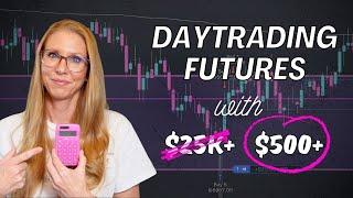 Day Trading Futures For a Living With Under $25,000 Without a Prop Firm