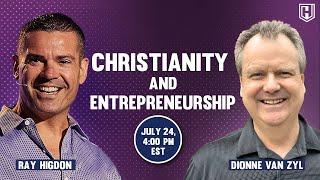 Ray Higdon and Dionne van Zyl Discuss Christianity & Entrepreneurship