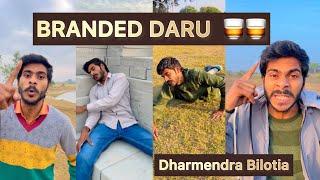 Branded Daru  | Dharmendra Bilotia