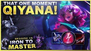 QIYANA JUST NEEDS THAT ONE MOMENT! - Iron to Master S10 | League of Legends