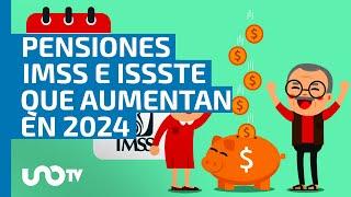 ¿Cuáles pensiones IMSS e ISSSTE sí aumentan en 2024 con el nuevo salario mínimo?