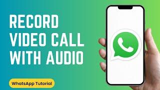 How to Record WhatsApp Video Call With Audio