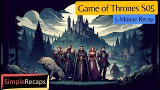 Game of Thrones Season 5 in 5 Minutes | Simple Recaps - TV Shows