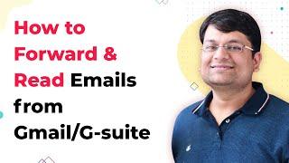 How to Set up Auto-Forwarder in Gmail / G-Suite and Read the Forwarded Emails