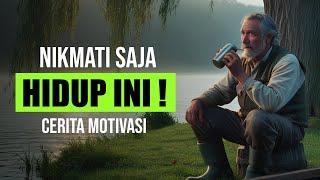 Nikmati Saja Hidup ini - Cerita Motivasi