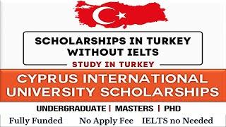 Study in Turkey without IELTS/TOEFL | Cyprus International University Scholarships | How to Apply