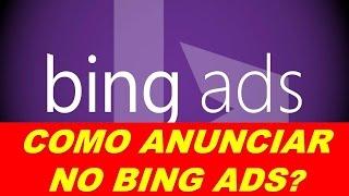 Como Anunciar no Bing Ads? | Tutorial + Mini Curso Bing Ads [GRATUITO]