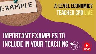 Important Examples to Include in your Teaching | A-Level Economics Teacher CPD