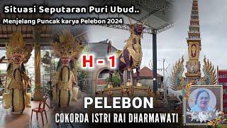 { H -1 } UPDATE TERKINI..‼️SUASANA MENJELANG PELEBON COKORDA ISTRI RAI DHARMAWATI PURI UBUD 2024