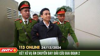 Xét xử 17 bị cáo trong vụ án “chuyến bay giải cứu” giai đoạn 2| Bản tin 113 online ngày 24/12 |ANTV