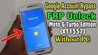 Motorola Moto G Turbo Edition (XT1557) FRP Unlock or Google Account Bypass Easy Trick Without PC