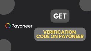 How to Get a Verification Code on Payoneer 2024?