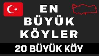 En Büyük Köyler - Türkiye’nin En Kalabalık 20 Köyü - En Kalabalık Köy