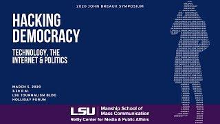 2020 John Breaux Symposium - Hacking Democracy: Technology, The Internet & Politics