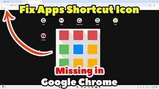 How to Fix Apps Shortcut Icon Missing in Google Chrome Browser - 2024