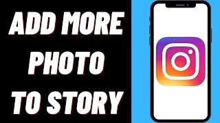 How To Add More Than One Photo To Instagram Story On iPhone