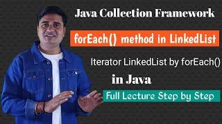 forEach() method in LinkedList | How to Iterate LinkedList in Java