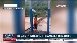 Banjir Rendam 12 Kecamatan dan Putuskan 16 Jembatan Di Maros SulSel