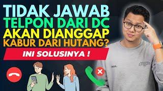 TIDAK MENJAWAB TELEPON DARI DC PINJOL AKAN DIANGGAP KABUR DARI HUTANG, INI SOLUSINYA?