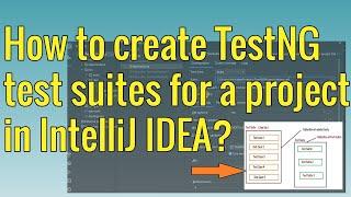 How to create TestNG Test suites for project in IntelliJ IDEA ?